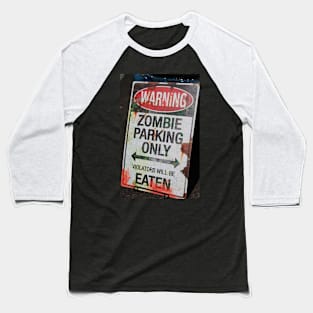 WARNING: zombie parking only. Violators will be eaten Baseball T-Shirt